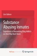 Substance Abusing Inmates: Experiences of Recovering Drug Addicts on their Way Back Home (9780387561943) by Unknown Author