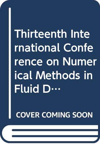 Stock image for Thirteenth International Conference on Numerical Methods in Fluid Dynamics: Proceedings of the Conference Held at Rome, Italy, 6-10 July 1992 for sale by PAPER CAVALIER US