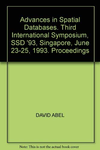Imagen de archivo de Advances in Spatial Databases: Third International Symposium, Ssd '93 Singapore, June 23-25, 1993 Proceedings (Lecture Notes in Computer Science) a la venta por Zubal-Books, Since 1961
