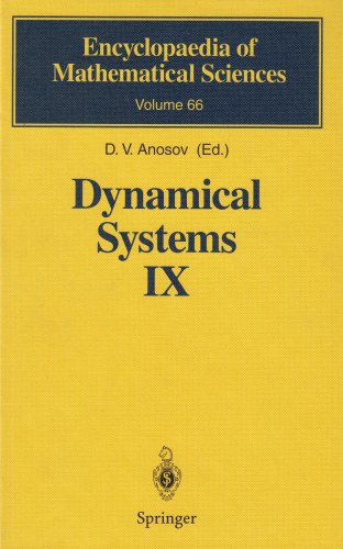 Dynamical Systems IX: Dynamical Systems With Hyperbolic Behaviour (9780387570433) by D.V. Anosov; V.Z. Grines; Samuel Kh. Aranson; R.V. Plykin; A.V. Safonov; E. A. Sataev; S.V. Shlyachkov; V.V. Solodov; A.N. Starkov