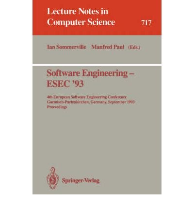 Stock image for Software Engineering - ESEC '93: 4th European Software Engineering Conference Garmisch-Partenkirchen, Germany September 13-17, 1993 Proceedings (Lecture Notes in Computer Science 717) for sale by PsychoBabel & Skoob Books