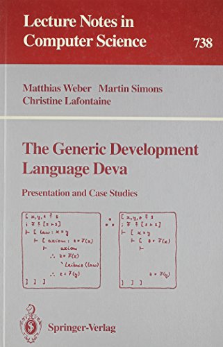 The Generic Development Language Deva: Presentation and Case Studies (Lecture Notes in Computer Science) (9780387573359) by Weber, Matthias; Simons, Martin; Lafontaine, Christine