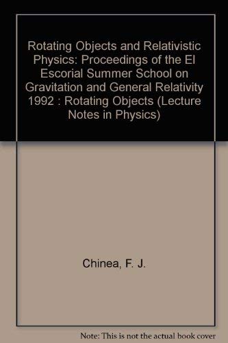 9780387573649: Rotating Objects and Relativistic Physics: Proceedings of the El Escorial Summer School on Gravitation and General Relativity 1992 : Rotating Objects (Lecture Notes in Physics)