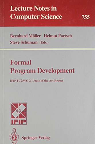 Imagen de archivo de Formal Program Development: Ifip Tc2/Wg 2.1 State-Of-The-Art Report (Lecture Notes in Computer Science 755) a la venta por Zubal-Books, Since 1961