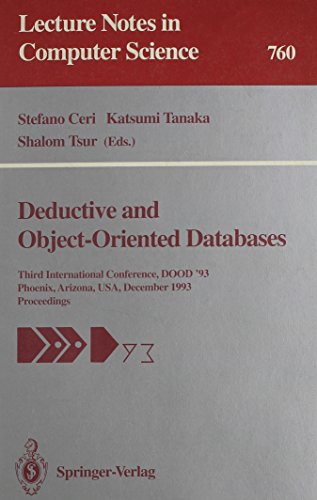 Deductive and Object-Oriented Databases: Third International Conference, Dood '93 Phoenix, Arizona, Usa, December 6-8, 1993 : Proceedings (Lecture Notes in Computer Science) (9780387575308) by Stefano Ceri