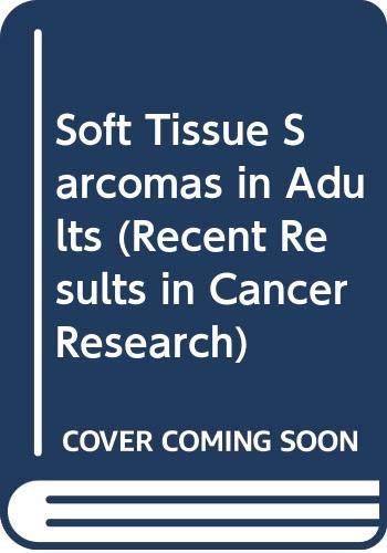 Beispielbild fr Soft Tissue Sarcomas in Adults [Recent Results in Cancer Research 138] zum Verkauf von Tiber Books