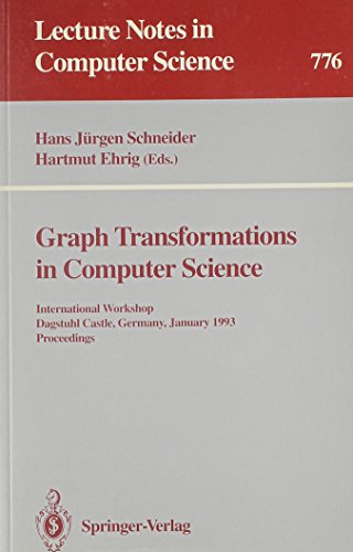 Graph Transformations in Computer Science: International Workshop Dagstuhl Castle, Germany, January 4-8, 1993 : Proceedings (Lecture Notes in Computer Science) (9780387577876) by Schneider, Hans-Jurgen