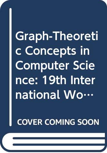 9780387578996: Graph-Theoretic Concepts in Computer Science: 19th International Workshop, Wg '93 Utrecht, the Netherlands, June 16-18, 1993 : Proceedings (Lecture Notes in Computer Science)
