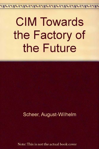 9780387579641: Cim: Computer Integrated Manufacturing : Towards the Factory of the Future