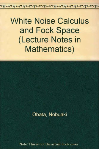 White Noise Calculus and Fock Space (Lecture Notes in Mathematics) (9780387579856) by Obata, Nobuaki
