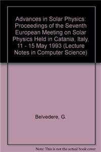 Stock image for Advances in Solar Physics: Proceedings of the Seventh European Meeting on Solar Physics Held in Catania, Italy, 11-15 May 1993 (Lecture Notes in Physics) for sale by Mispah books