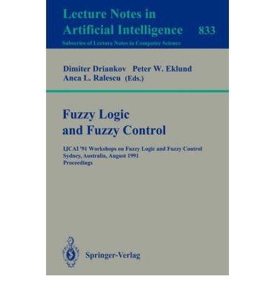 Beispielbild fr Fuzzy Logic and Fuzzy Control: Ijcai *91 Workshops on Fuzzy Logic and Fuzzy Control Sydney, Australia, August 24, 1991 : Proceedings (Lecture Notes in Computer Science) zum Verkauf von dsmbooks