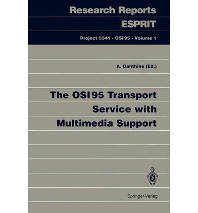 Imagen de archivo de The OSI95 Transport Service With Multimedia Support: Research Reports Esprit Project 5341 OSI95, Volume 1 a la venta por Zubal-Books, Since 1961