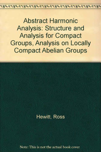 Abstract Harmonic Analysis: Volume 2: Structure and Analysis for Compact Groups. Analysis on Locally Compact Abelian Groups - Hewitt, Edwin