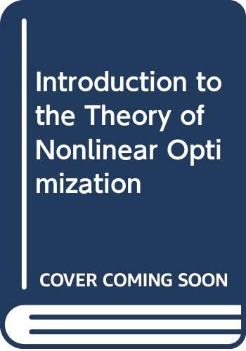 9780387583204: Introduction to the Theory of Nonlinear Optimization