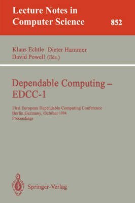 Dependable Computing-Edcc-1: First European Dependable Computing Conference, Berlin, Germany, October 4-6, 1994 : Proceedings (Lecture Notes in Computer Science) (9780387584263) by Klaus Echtle; David Powell