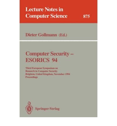 9780387586182: Computer Security: Esorics 94 : Third European Symposium on Research in Computer Security, Brighton, United Kingdom, November 7-9, 1994 : Proceedings (Lecture Notes in Computer Science)