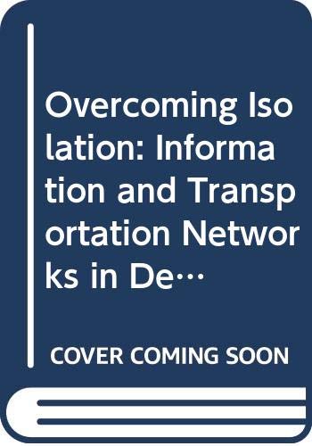 Overcoming Isolation: Information and Transportation Networks in Development Strategies for Peripheral Areas (Advances in Spatial Science) (9780387594231) by Harry Coccossis