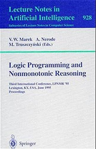Logic Programming and Nonmonotonic Reasoning: Third International Conference, Lpnmr '95 Lexington, Ky, Usa, June 26-28, 1995 : Proceedings (Lecture Notes in Computer Science) (9780387594873) by Lpnmr 9 (1995 Lexington, Ky.); Nerode, Anil; Marek, V. W.; Truszczynski, Mirosaw