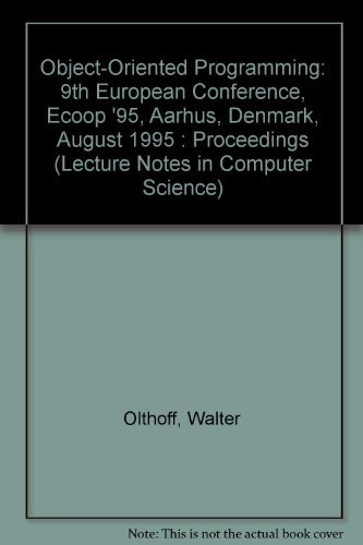 9780387601601: Object-Oriented Programming: 9th European Conference, Ecoop '95, Aarhus, Denmark, August 1995 : Proceedings (Lecture Notes in Computer Science)