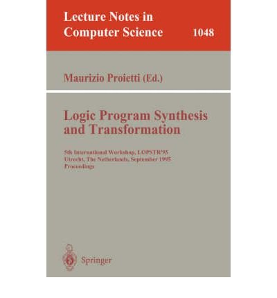 9780387609393: Logic Program Synthesis and Transformation: 5th International Workshop, Lopstr'95, Utrecht, the Netherlands, September 20-22, 1995 : Proceedings (Lecture Notes in Computer Science)