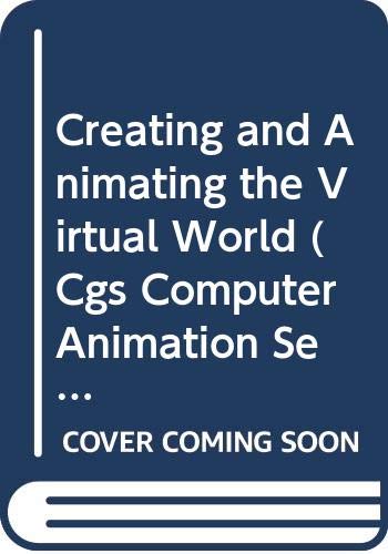 Creating and Animating the Virtual World (Cgs Computer Animation Series) (9780387700939) by [???]