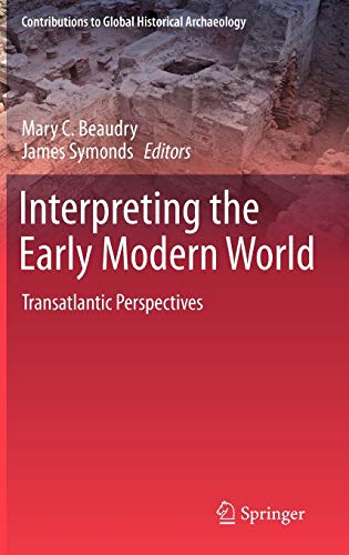 Beispielbild fr Interpreting the Early Modern World: Transatlantic Perspectives (Contributions To Global Historical Archaeology) zum Verkauf von AwesomeBooks
