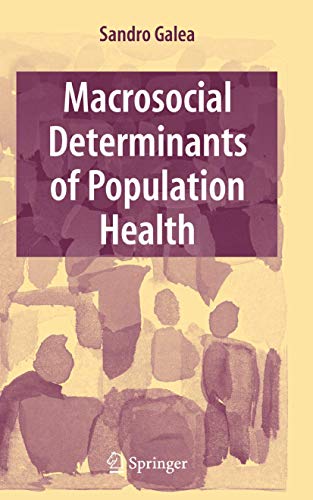 Macrosocial Determinants of Population Health [Hardcover] Galea, Sandro