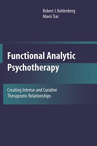 9780387708546: Functional Analytic Psychotherapy: Creating Intense and Curative Therapeutic Relationships