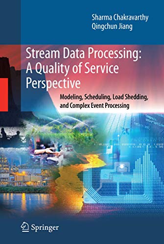 9780387710020: Stream Data Processing: a quality of Service Perspective : Modeling, scheduling, Load Shedding, and Complex Event Processing