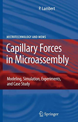 Capillary Forces in Microassembly Modeling, Simulation, Experiments, and Case Study - Lambert, Pierre