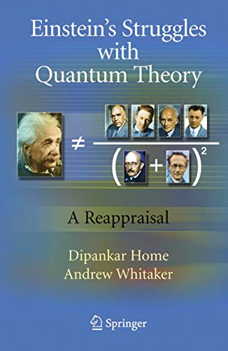 Einsteinâ€™s Struggles with Quantum Theory: A Reappraisal (9780387715193) by Home, Dipankar; Whitaker, Andrew