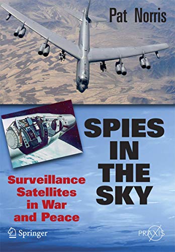 Stock image for Spies in the Sky: Surveillance Satellites in War and Peace (Springer Praxis Books) for sale by OwlsBooks
