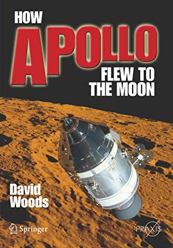 How Apollo Flew to the Moon (Springer Praxis Books / Space Exploration) - Woods, W. David