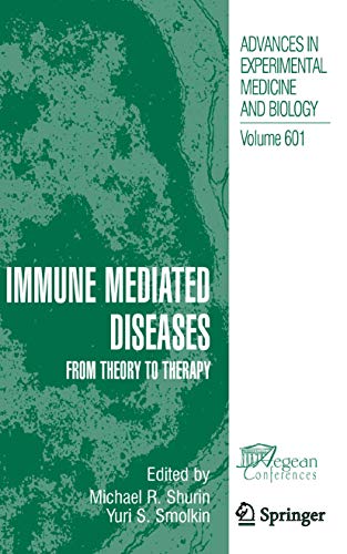 9780387720043: Immune Mediated Diseases: From Theory to Therapy: 601 (Advances in Experimental Medicine & Biology)