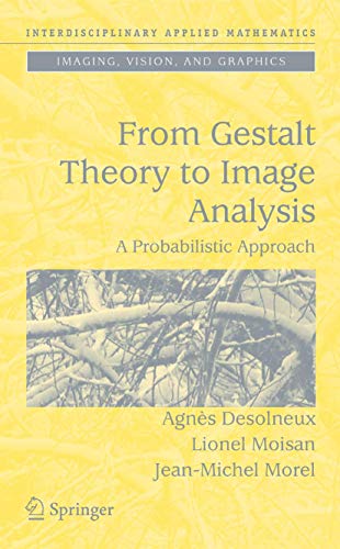 9780387726359: From Gestalt Theory to Image Analysis: A Probabilistic Approach (Interdisciplinary Applied Mathematics, 34)