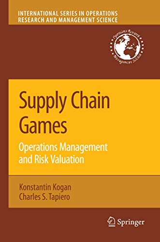 Beispielbild fr Supply Chain Games: Operations Management and Risk Valuation (International Series in Operations Research & Management Science, 113) zum Verkauf von Books Unplugged