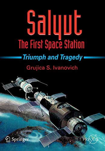 Imagen de archivo de Salyut: The First Space Station: Triumph and Tragedy a la venta por ThriftBooks-Atlanta