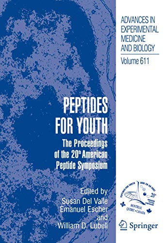 9780387736563: Peptides for Youth: The Proceedings of the 20th American Peptide Symposium (Advances in Experimental Medicine and Biology, 611)