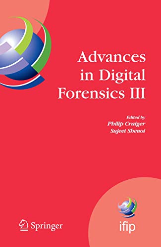 Stock image for Advances in Digital Forensics III: IFIP International Conference on Digital Forensics , National Center for Forensic Science, Orlando Florida, January . and Communication Technology, 242) for sale by BOOKWEST