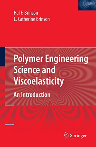 9780387738604: Polymer Engineering Science and Viscoelasticity: An Introduction