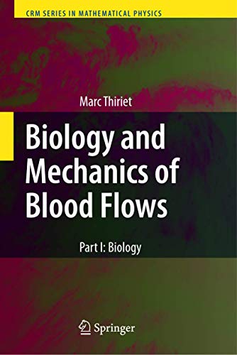 Biology and Mechanics of Blood Flows: Part I: Biology (CRM Series in Mathematical Physics) [Hardc...