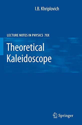 Stock image for Theoretical Kaleidoscope (Lecture Notes in Physics, 747) for sale by Lucky's Textbooks