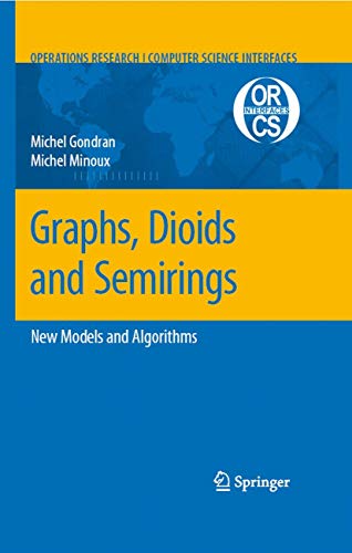 Beispielbild fr Graphs, Dioids and Semirings: New Models and Algorithms: 41 (Operations Research/Computer Science Interfaces Series, 41) zum Verkauf von AwesomeBooks