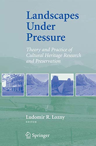 Stock image for Landscapes under Pressure: Theory and Practice of Cultural Heritage Research and Preservation for sale by Bahamut Media