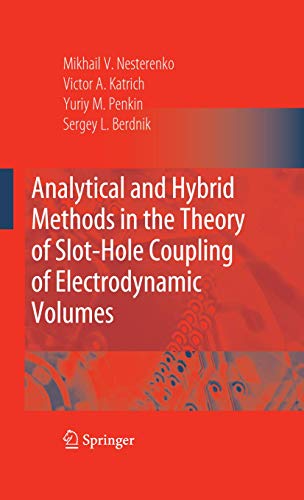 Imagen de archivo de Analytical and Hybrid Methods in the Theory of Slot-Hole Coupling of Electrodynamic Volumes a la venta por Books Puddle