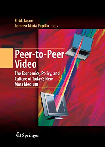Imagen de archivo de Peer-to-Peer Video: The Economics, Policy, and Culture of Today's New Mass Medium a la venta por HPB Inc.