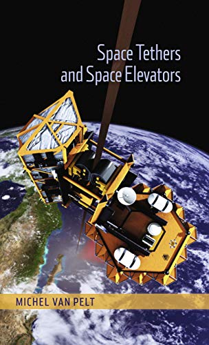 9780387765556: Space Tethers and Space Elevators