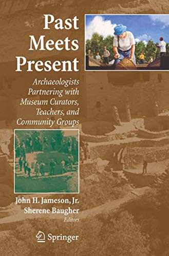 Beispielbild fr Past Meets Present: Archaeologists Partnering with Museum Curators, Teachers, and Community Groups zum Verkauf von ThriftBooks-Atlanta