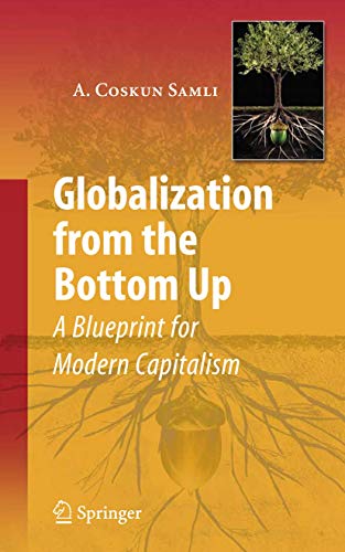 Imagen de archivo de Globalization from the Bottom Up : A Blueprint for Modern Capitalism a la venta por Better World Books